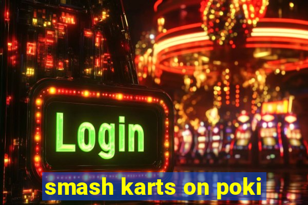 smash karts on poki